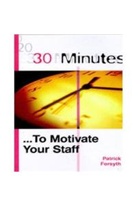 30 Minutes: To Motivate Your Staff