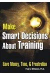 Make Smart Decisions About Training