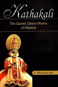 Kathakali: The Sacred Dance-Drama of Malabar