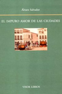 El Impuro Amor de Las Ciudades: Notas Acerca de La Literatura Modernista y El Espacio Urbano