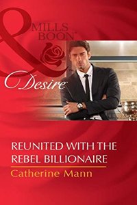 Reunited with the Rebel Billionaire