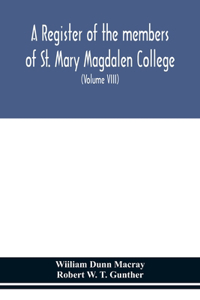 register of the members of St. Mary Magdalen College, Oxford, Description of Brasses and other Funeral Monuments in the Chapel (Volume VIII)