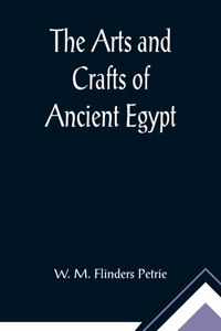 Arts and Crafts of Ancient Egypt