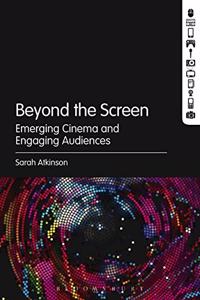 Beyond the Screen Emerging Cinema and Engaging Audiences