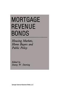 Mortgage Revenue Bonds: Housing Markets, Home Buyers and Public Policy