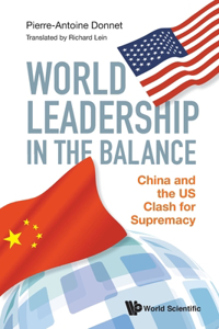 World Leadership in the Balance: China and the Us Clash for Supremacy