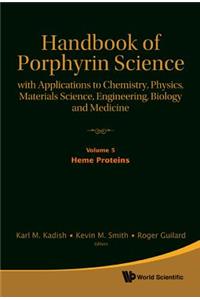 Handbook of Porphyrin Science: With Applications to Chemistry, Physics, Materials Science, Engineering, Biology and Medicine - Volume 5: Heme Proteins