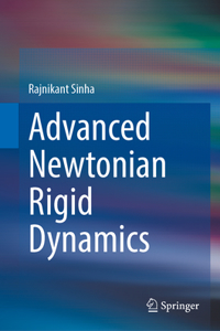 Advanced Newtonian Rigid Dynamics