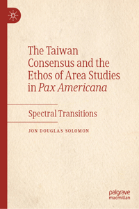 Taiwan Consensus and the Ethos of Area Studies in Pax Americana