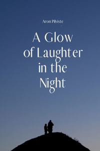 A Glow of Laughter in the Night