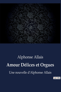 Amour Délices et Orgues