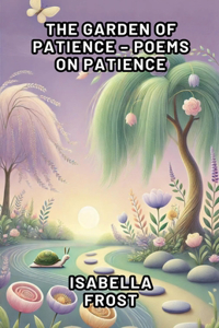 Garden of Patience - Poems on Patience