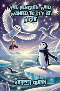 Penguin Who Wanted to Fly at Night