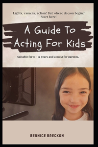 A Guide To Acting For Kids
