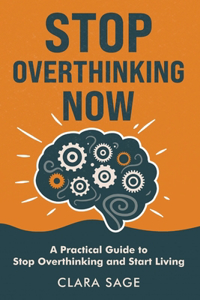 Stop Overthinking Now