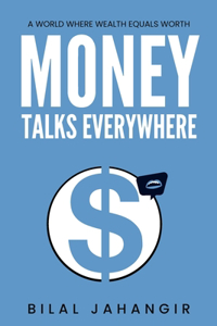 Money Talks Everywhere