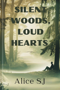 Silent Woods, Loud Hearts