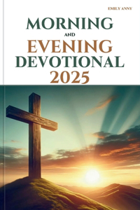 Morning and Evening Devotional 2025