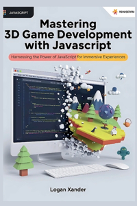 Mastering 3D Game Development with JavaScript