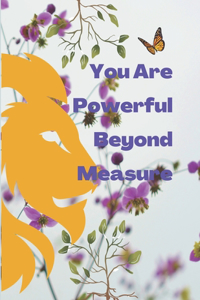 You Are Powerful Beyond Measure