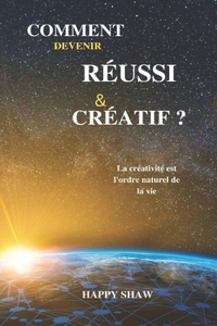 Comment Devenir Réussi & Créatif ?