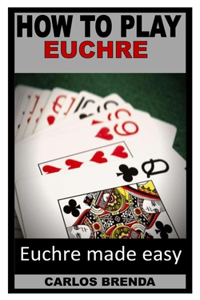 How to Play Euchre