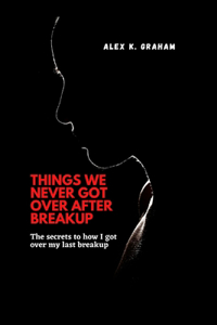 Things we never got over after breakup