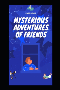 Mysterious Adventures of Friends