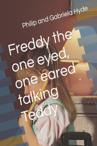 Freddy the one eyed, one eared talking Teddy
