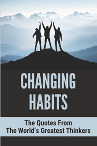 Changing Habits