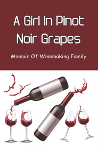 Girl In Pinot Noir Grapes
