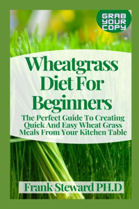 Wheatgrass Diet For Beginners