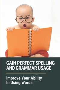 Gain Perfect Spelling And Grammar Usage