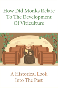 How Did Monks Relate To The Development Of Viticulture