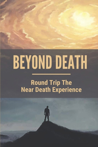 Beyond Death