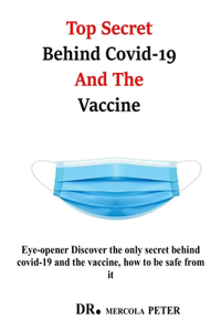 Top Secret Behind Covid-19 And The Vaccine