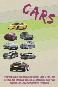 Extra Extra Large Coloring Book Cars for young boys Ages 6-12. Extra Large 150+ pages. More than 70 cars