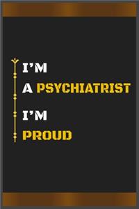 I'm a Psychiatrist I'm Proud