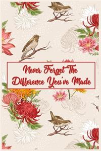 Never Forget The Difference You've Made