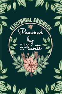 Electrical Engineer Powered By Plants Journal Notebook