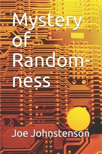 Mystery of Random-ness