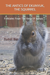 Antics of Ekunyuk, the Squirrel