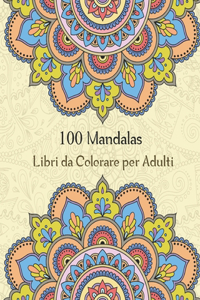 100 Mandalas Libri da Colorare per Adulti