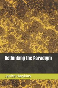 Rethinking the Paradigm