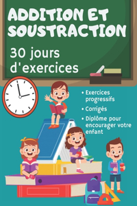 Addition et Soustraction 30 jours d'exercices: Problèmes À Résoudre CE1 à partir de 6 Ans - Additifs, Soustractifs, Exercices Ludiques + Corrigés - Méthode Progressive pour Assimiler Facilement