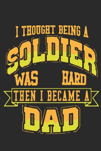 I thought a soldier was hard then i become a dad