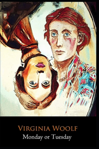 Monday or Tuesday by Virginia Woolf Annotated