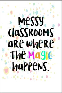 Messy Classrooms Are Where the Magic Happens