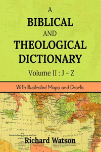 A Biblical and Theological Dictionary Volume II
