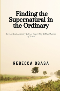 Finding the Supernatural in the Ordinary